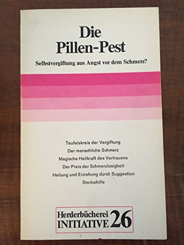 Stock image for Die Pillen - Pest. Selbstvergiftung aus Angst vor dem Schmerz. for sale by medimops