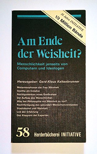 Imagen de archivo de Am Ende der Weisheit? Menschlichkeit jenseits von Computern und Ideologien a la venta por Buchpark