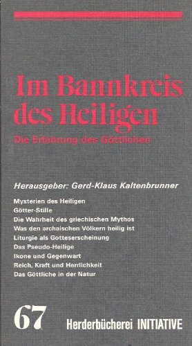 Im Bannkreis des Heiligen : die Erfahrung des Göttlichen hrsg. von Gerd-Klaus Kaltenbrunner / Herderbücherei / Initiative ; Bd. 67 - Kaltenbrunner, Gerd-Klaus (Herausgeber)