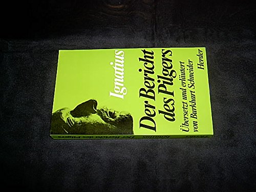 Der Bericht des Pilgers. Ignatius von Loyola [Ignacio de Loyola]. Übersetzt u. erläutert von Burkhart Schneider. Mit e. Vorwort von Karl Rahner. - Ignacio de Loyola