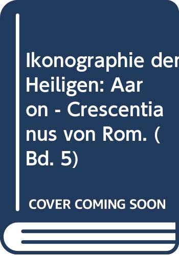 Lexikon der christlichen Ikonographie. Band 5. Ikonographie der Heiligen. Aaron bis Crescentianus von Rom. - Braunfels, Wolfgang (Hg.)