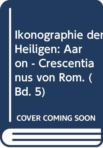 Imagen de archivo de Lexikon der christlichen Ikonographie. Fnfter Band. Ikonographie der Heiligen. Aaron bis Crescentianus von Rom a la venta por Bernhard Kiewel Rare Books