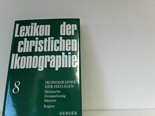 Imagen de archivo de Lexikon der christlichen Ikonographie. Achter Band. Ikonographie der Heiligen. Meletius bis zweiundvierzig Martyrer Register a la venta por medimops