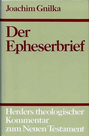 Der Epheserbrief. Auslegung von Joachim Gnilka. - Gnilka, Joachim