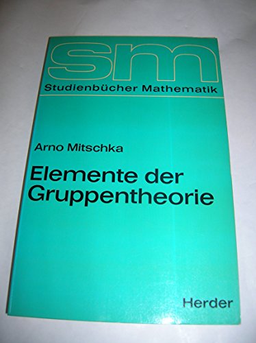 Elemente der Gruppentheorie - Mitschka, Arno