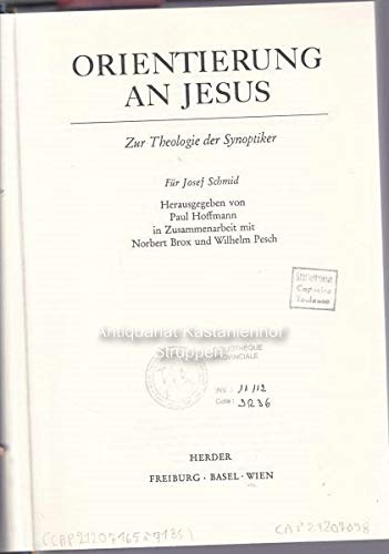 Imagen de archivo de Orientierung an Jesus - Zur Theologie der Synoptiker. Fr Josef Schmid. Herausgegeben von Paul Hoffmann in Zusammenarbeit mit Norbert Brox und Wilhelm Pesch. a la venta por Antiquariat Christoph Wilde