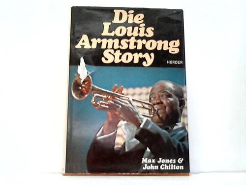 Die Louis Armstrong Story 1900-1971 - Jones, Max / Chilton, John