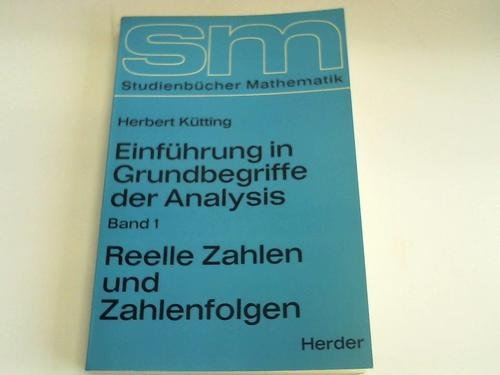 9783451167065: Einfhrung in Grundbegriffe der Analysis. Band 1: Reelle Zahlen und Zahlenfolgen