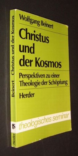 Christus und der Kosmos: Perspektiven zu einer Theologie der SchoÌˆpfung (Theologisches Seminar) (German Edition) (9783451169779) by Beinert, Wolfgang