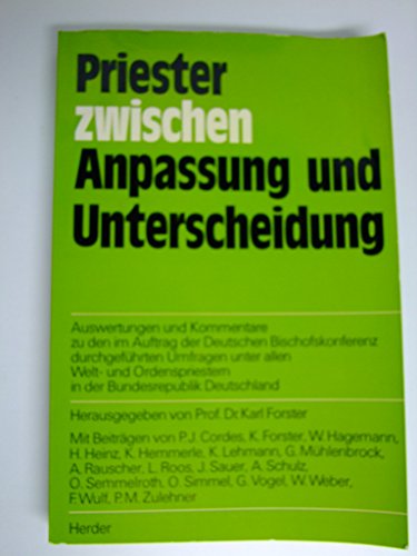 Stock image for Priester zwischen Anpassung und Unterscheidung. Auswertungen und Kommentare zu den im Auftrag der Deutschen Bischofskonferenz durchgefhrten Umfragen unter allen Welt- und Ordenspriestern in der Bundersrepublik Deutschland. for sale by Antiquariat Lohmann