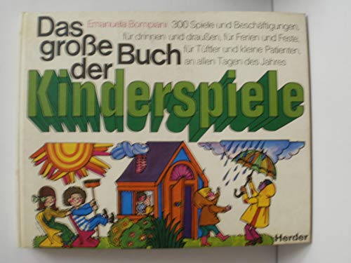 Beispielbild fr Das groe Buch der Kinderspiele. 300 Spiele und Beschftigungen fr drinnen und drauen, fr Ferien und Feste, fr Tftler und kleine Patienten an allen Tagen des Jahres. zum Verkauf von medimops