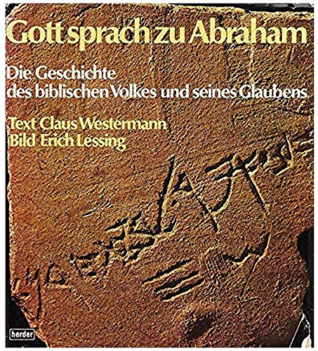 Beispielbild fr Gott sprach zu Abraham : Die Geschichte des biblischen Volkes und seines Glaubens / Farbbilder von Erich Lessing. Text von Claus Westermann zum Verkauf von Versandantiquariat Buchegger