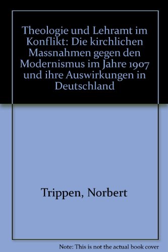 Imagen de archivo de Theologie und Lehramt im Konflikt: Die kirchlichen Massnahmen gegen den Modernismus im Jahre 1907 und ihre Auswirkungen in Deutschland (German Edition) a la venta por Redux Books