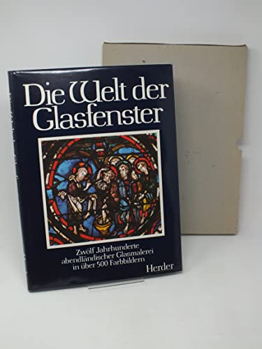 Stock image for Die Welt der Glasfenster. Sonderausgabe. Zwölf Jahrhunderte abendländischer Glasmalerei for sale by medimops