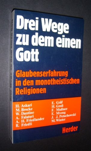 Stock image for Drei Wege zu dem einen Gott. Glaubenserfahrung in den monotheistischen Religionen for sale by Antiquariaat Schot