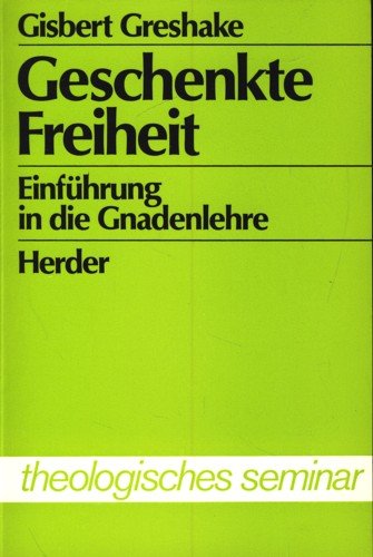 Imagen de archivo de Geschenkte Freiheit. Einfhrung in die Gnadenlehre a la venta por medimops