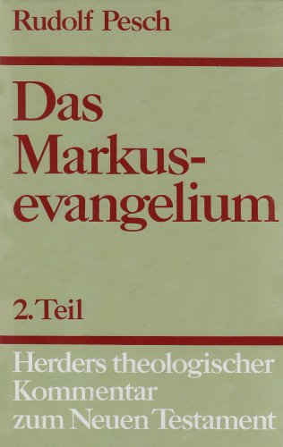 Das Markusevangelium. II. Teil. Kommentar zu Kap. 8,27 - 16,20 (Herders Theologischer Kommentar zum Neuen Testament) - Pesch, Rudolf
