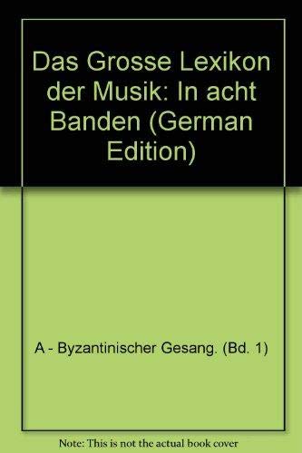 Das Große Lexikon der Musik in acht Bänden: Komponisten, Interpreten, Sachbegriffe. - Honegger, Marc/ Massenkeil, Günther (Hrsg.)