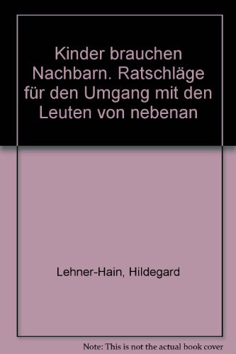 9783451180750: Kinder brauchen Nachbarn. Ratschlge fr den Umgang mit den Leuten von nebenan - unbekannt