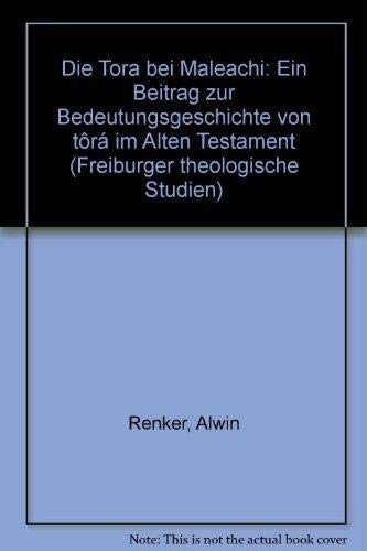 Stock image for Die Tora bei Maleachi: Ein Beitrag zur Bedeutungsgeschichte von tr? im Alten Testament (Freiburger theologische Studien) (German Edition) for sale by Redux Books