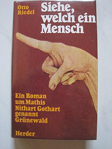 Imagen de archivo de Siehe, welch ein Mensch - Ein Roman um Mathis Nithart Gothart genannt Grnewald a la venta por 3 Mile Island