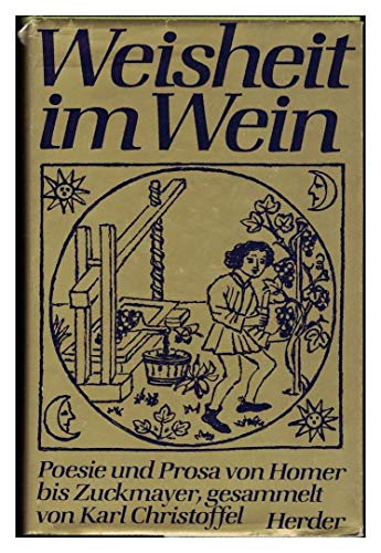 Beispielbild fr Weisheit im Wein. Poesie und Prosa von Homer bis Zuckmayer zum Verkauf von Versandantiquariat Felix Mcke