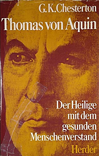 Thomas von Aquin - Der Heilige mit dem gesunden Menschenverstand. Deutsch von Elisabeth Kaufmann. - Chesterton, G. K. (Gilbert Keith)