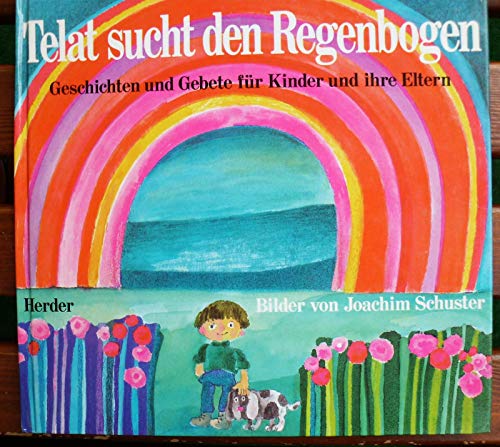 Beispielbild fr Telat sucht den Regenbogen. Geschichten und Gebete fr Kinder und ihre Eltern zum Verkauf von Versandantiquariat Felix Mcke