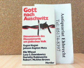 Gott nach Auschwitz Dimensionen des Massenmords am jüdischen Volk - Kogon, Eugen / Johann Baptist Metz / Elie Wiesel u.a. -