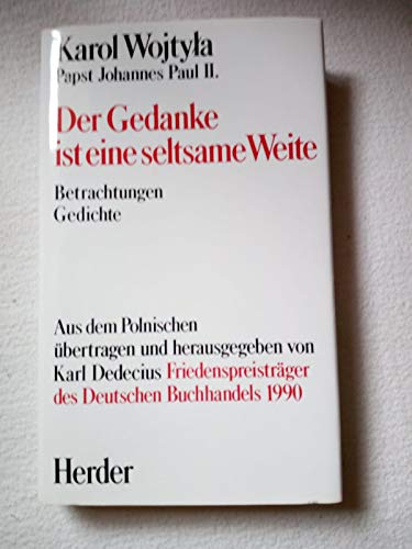 Der Gedanke ist eine seltsame Weite : Betrachtungen, Gedichte. Karol Wojtyla. Hrsg. u. mit e. Nac...