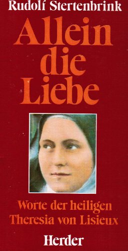 Stock image for Allein die Liebe (5359 023). Worte der heiligen Theresia von Lisieux for sale by Gerald Wollermann