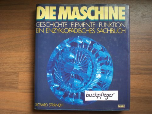 Die Maschine Geschichte, Elemente, Funktion ; ein enzyklopädisches Sachbuch - Strandh, Sigvard