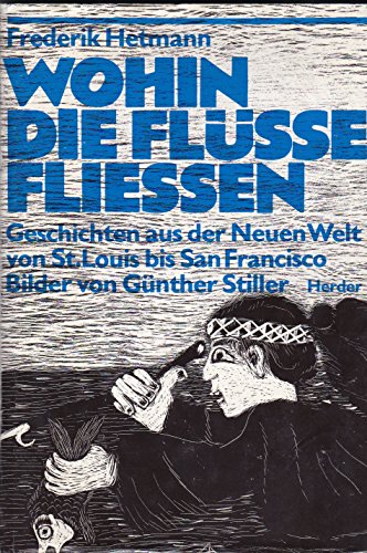 Stock image for Wohin die Flsse Fliessen: Geschichten aus der Neuen Welt v. St. Louis bis San Francisco for sale by The Calico Cat Bookshop