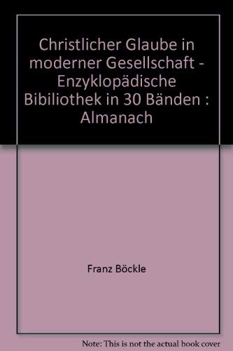 Imagen de archivo de Christlicher Glaube in moderner Gesellschaft - Enzyklopdische Bibiliothek in 30 Bnden : Almanach a la venta por Martin Greif Buch und Schallplatte