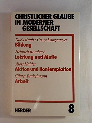 Stock image for Christlicher Glaube in moderner Gesellschaft / Bildung. Leistung und Musse. Aktion und Kontemplation. Arbeit Enzyklopdische Bibliothek in 38 Teilbnden for sale by Buchpark