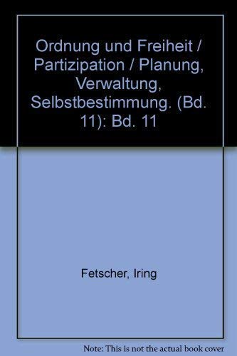 Stock image for Ordnung und Freiheit. Partizipation / Gesine Schwan. Planung - Verwaltung - Selbstbestimmung / Friedhart Hegner / Christlicher Glaube in moderner Gesellschaft ; Teilbd. 11 for sale by BBB-Internetbuchantiquariat