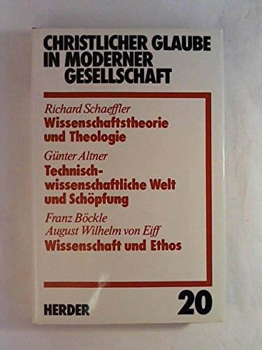 Wissenschaftstheorie und Theologie. Technisch-wissenschaftliche Welt und Schöpfung. Wissenschaft und Ethos. Christlicher Glaube in moderner Gesellschaft ; Teilbd. 20 - Schaeffler, Richard und Günter Altner