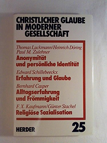9783451192258: Anonymitt und Persnliche Identitt / Erfahrung und Glaube / Alltagserfahrung und Frmmigkeit / Religise Sozialisation. (Bd. 25): Bd. 25
