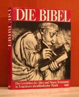 Die Bibel: Das Geschehen des Alten und Neuen Testaments in Zeugnissen abendländischer Plastik - M...