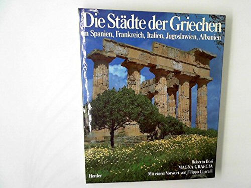 Beispielbild fr Die Stdte der Griechen. In Spanien, Frankreich, Italien, Jugoslawien, Albanien zum Verkauf von Versandantiquariat Felix Mcke