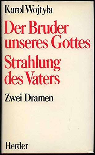 Der Bruder unseres Gottes; Strahlung des Vaters. 2 Dramen. [originalverschweisst] Karol Wojtyl‚a. [Übertr. ins Dt. von Theo Mechtenberg] - Johannes Paul II., Papst