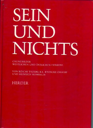 Beispielbild fr Sein und Nichts Grundbilder westlichen und stlichen Denkens [Gebundene Ausgabe] Philosophie Weisheit fernstliches Denken buddhistisches Bild Sakyamuni Erweckung Versenkung Koichi Tsujimura (Autor), Ryosuke Ohashi (Autor), Heinrich Rombach (Autor) 2 farb. Ausklapptaf., 8 einfarb. Abb. Mae 195 x 275 mm Einbandart Pappe ISBN-10 3-451-19432-5 / 3451194325 ISBN-13 978-3-451-19432-0 / 9783451194320 Freiburg, Basel, 1981 Pappband, Fadenheftung, 71 Seiten, mit 2 farbigen Klapptaeln und 6 schwarzweien Abbildungen, 28 x 20,3 cm. Philosophie zum Verkauf von BUCHSERVICE / ANTIQUARIAT Lars Lutzer