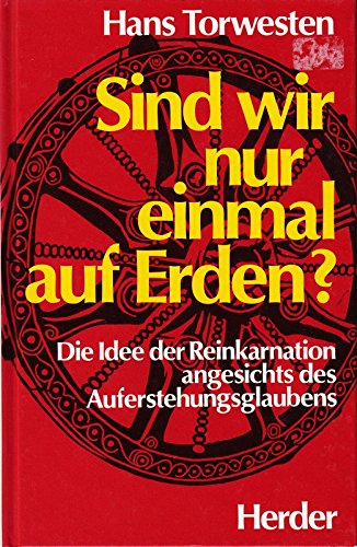 Beispielbild fr Sind wir nur einmal auf Erden? : Die Idee d. Reinkarnation angesichts d. Auferstehungsglaubens. Mit e. Nachw. von Norbert Klaes zum Verkauf von Antiquariat  Udo Schwrer