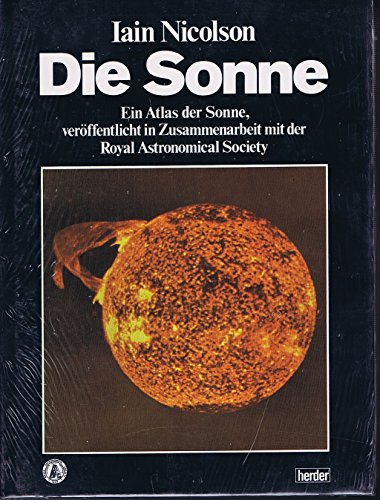 Die Sonne. Ein Atlas der Sonne, veröffentlicht in Zusammenarbeit mit der Royal Astronomical Socie...