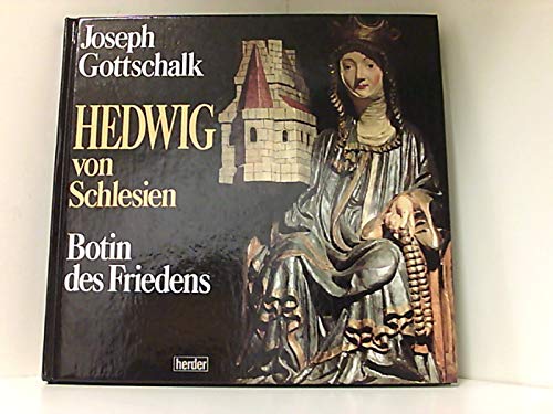 Stock image for Hedwig von Andechs, Herzogin von Schlesien. Ein Botin des Friedens [Hardcover] Joseph Gottschalk for sale by tomsshop.eu