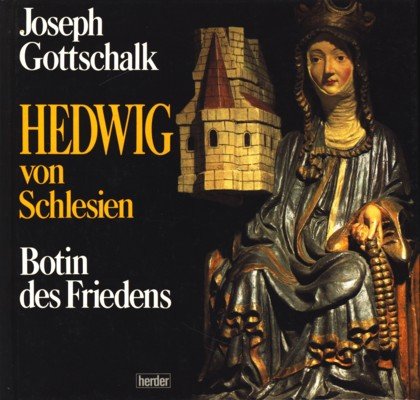 Stock image for Hedwig von Andechs, Herzogin von Schlesien. Ein Botin des Friedens [Hardcover] Joseph Gottschalk for sale by tomsshop.eu