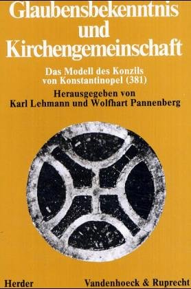 Glaubensbekenntnis und Kirchengemeinschaft - Lehmann, Karl, Wolfhart Pannenberg und A Ganoczy