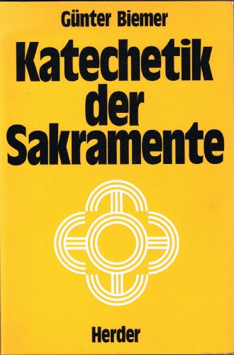Beispielbild fr Katechetik der Sakramente. Kleines Handbuch der Sakramentenpdagogik zum Verkauf von Versandantiquariat Felix Mcke