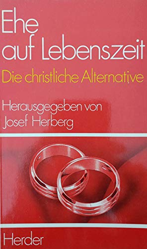 Beispielbild fr Ehe auf Lebenszeit Die christliche Alternative - guter Erhaltungszustand zum Verkauf von Weisel