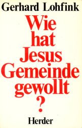 Wie hat Jesus Gemeinde gewollt?: Zur gesellschaftlichen Dimension des christlichen Glaubens (Germ...